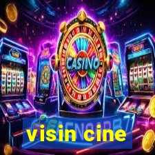 visin cine